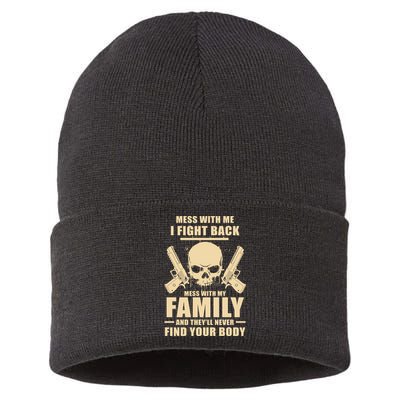 Mess With My Family And They'll Never Find Your Body Sustainable Knit Beanie