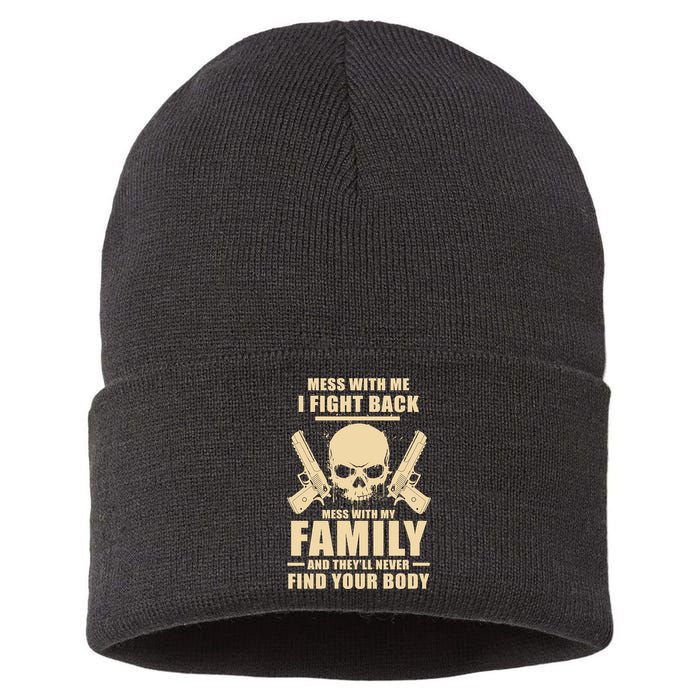 Mess With My Family And They'll Never Find Your Body Sustainable Knit Beanie