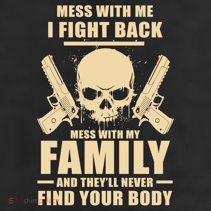 Mess With My Family And They'll Never Find Your Body 25L Jumbo Tote