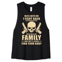 Mess With My Family And They'll Never Find Your Body Women's Racerback Cropped Tank