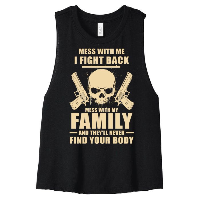 Mess With My Family And They'll Never Find Your Body Women's Racerback Cropped Tank