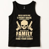 Mess With My Family And They'll Never Find Your Body Tank Top