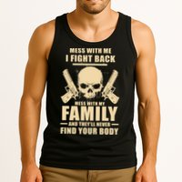 Mess With My Family And They'll Never Find Your Body Tank Top