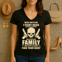 Mess With My Family And They'll Never Find Your Body Women's V-Neck T-Shirt