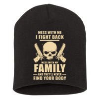 Mess With My Family And They'll Never Find Your Body Short Acrylic Beanie