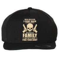 Mess With My Family And They'll Never Find Your Body Wool Snapback Cap