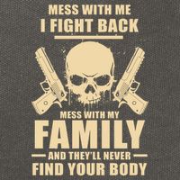 Mess With My Family And They'll Never Find Your Body Cotton Canvas Backpack