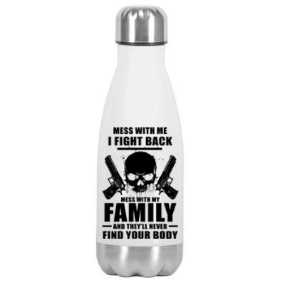 Mess With My Family And They'll Never Find Your Body Stainless Steel Insulated Water Bottle