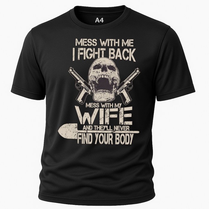 Mess With My Wife And They'll Never Find Your Body Performance Shirt