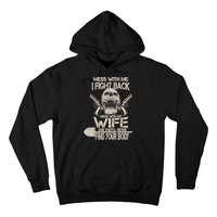 Mess With My Wife And They'll Never Find Your Body Hoodie