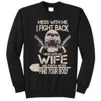 Mess With My Wife And They'll Never Find Your Body Sweatshirt