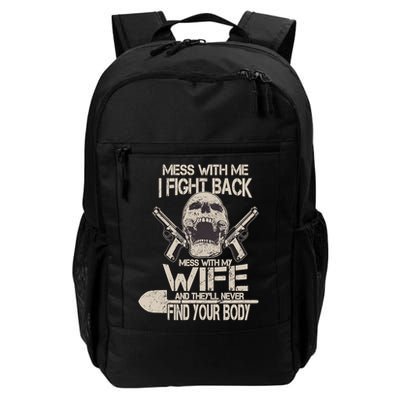 Mess With My Wife And They'll Never Find Your Body Backpack