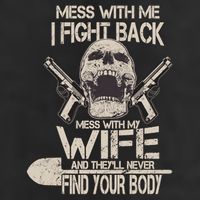 Mess With My Wife And They'll Never Find Your Body 25L Jumbo Tote