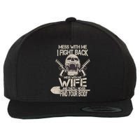 Mess With My Wife And They'll Never Find Your Body Wool Snapback Cap