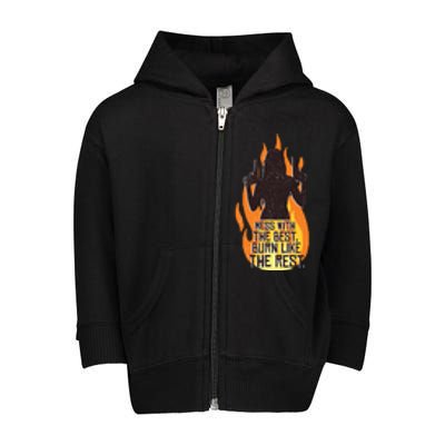 Mess With The Best Burn Like The Rest Toddler Zip Fleece Hoodie