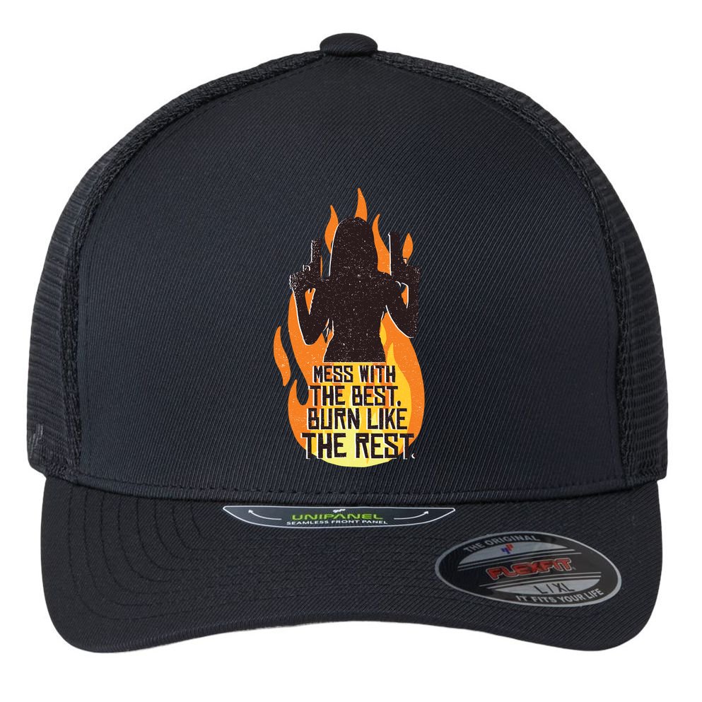 Mess With The Best Burn Like The Rest Flexfit Unipanel Trucker Cap