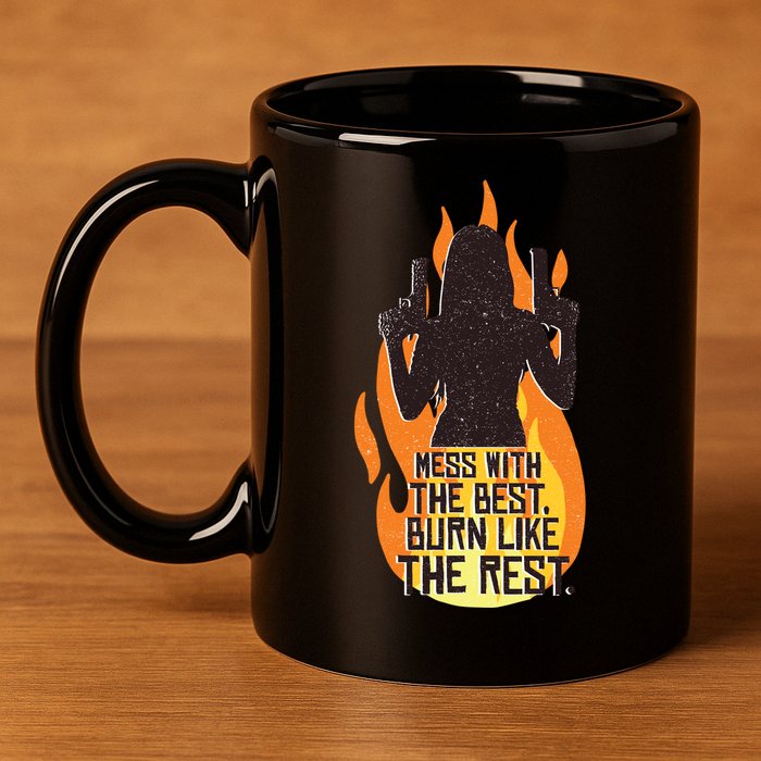 Mess With The Best Burn Like The Rest 11oz C Handle Ceramic Mug