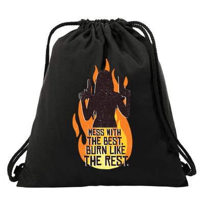 Mess With The Best Burn Like The Rest Drawstring Bag