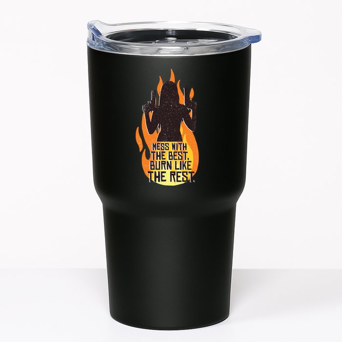 Mess With The Best Burn Like The Rest Tumbler