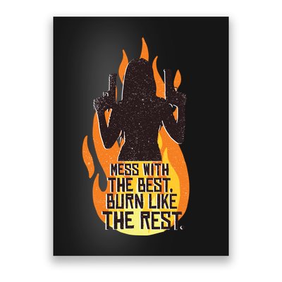 Mess With The Best Burn Like The Rest Poster
