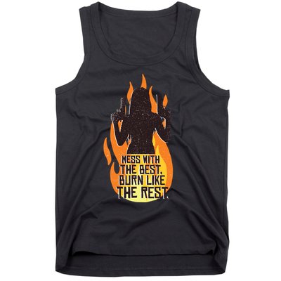Mess With The Best Burn Like The Rest Tank Top