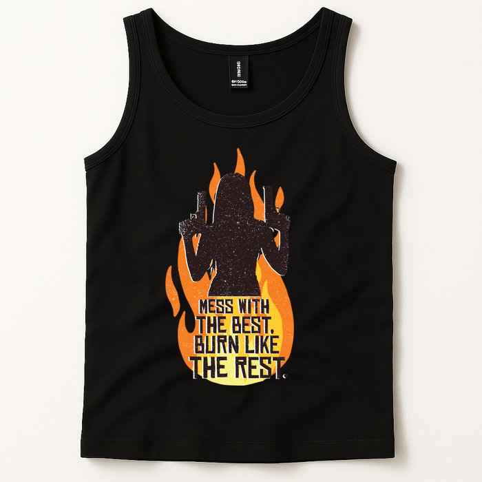 Mess With The Best Burn Like The Rest Tank Top