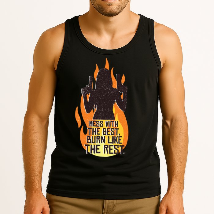 Mess With The Best Burn Like The Rest Tank Top