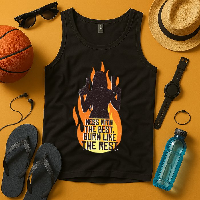 Mess With The Best Burn Like The Rest Tank Top