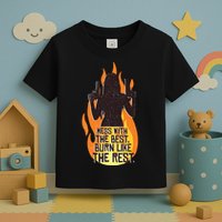 Mess With The Best Burn Like The Rest Toddler T-Shirt