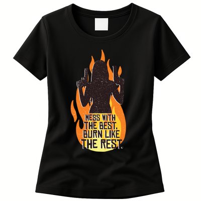 Mess With The Best Burn Like The Rest Womens T-Shirt