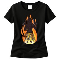 Mess With The Best Burn Like The Rest Womens T-Shirt