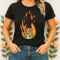 Mess With The Best Burn Like The Rest Womens T-Shirt