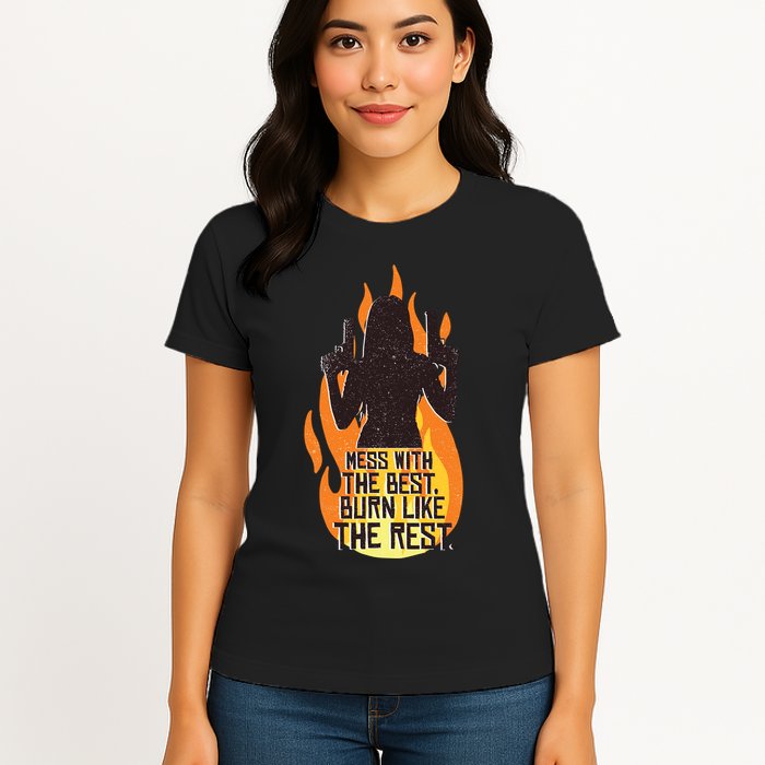 Mess With The Best Burn Like The Rest Womens T-Shirt