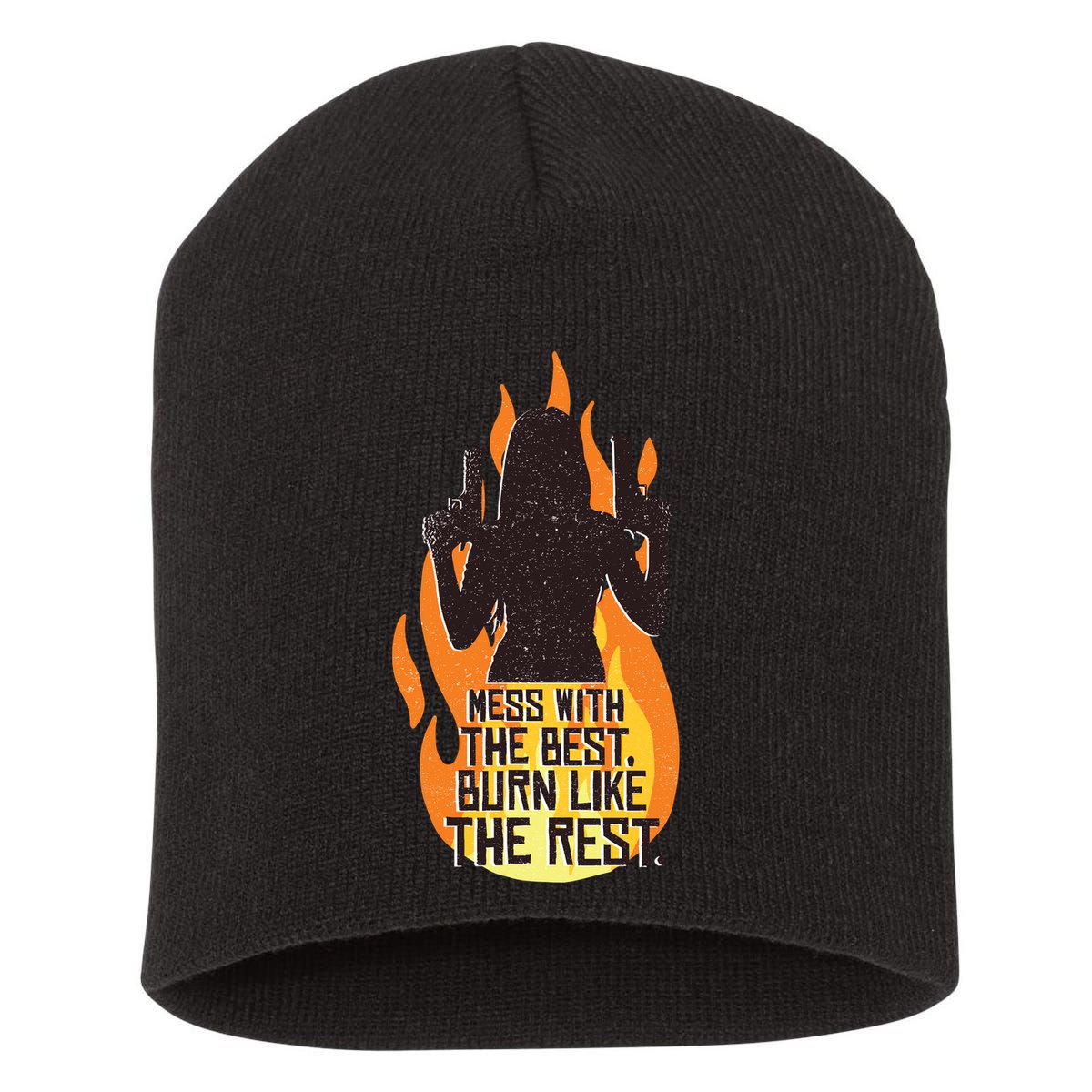 Mess With The Best Burn Like The Rest Short Acrylic Beanie