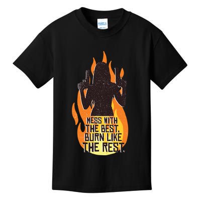 Mess With The Best Burn Like The Rest Kids T-Shirt