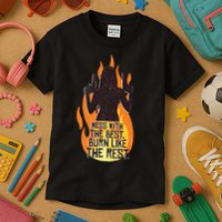 Mess With The Best Burn Like The Rest Kids T-Shirt