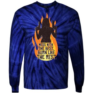 Mess With The Best Burn Like The Rest Tie-Dye Long Sleeve Shirt