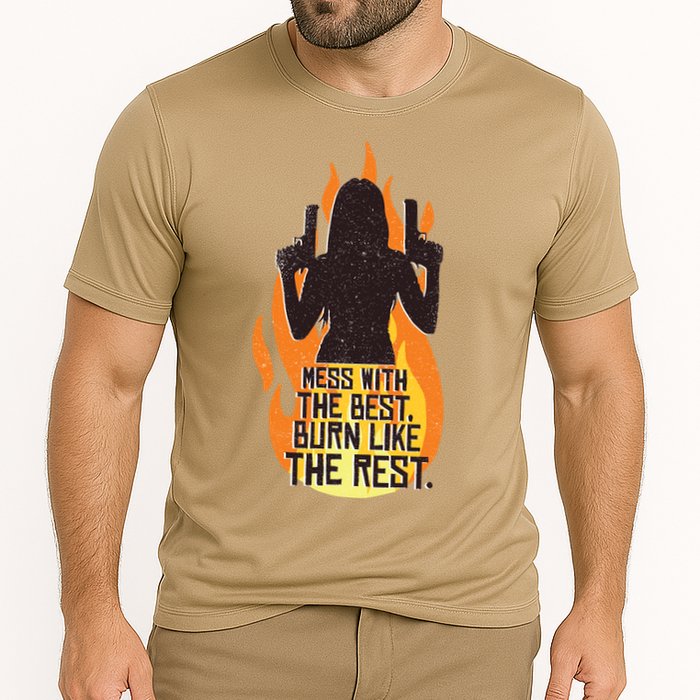 Mess With The Best Burn Like The Rest Performance Shirt