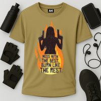 Mess With The Best Burn Like The Rest Performance Shirt