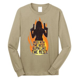 Mess With The Best Burn Like The Rest Long Sleeve Shirt