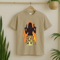 Mess With The Best Burn Like The Rest T-Shirt