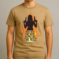 Mess With The Best Burn Like The Rest T-Shirt