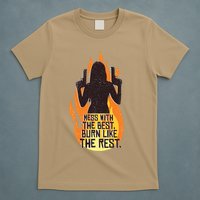 Mess With The Best Burn Like The Rest T-Shirt