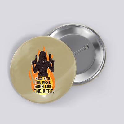 Mess With The Best Burn Like The Rest Button