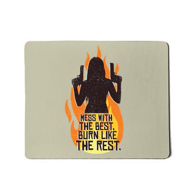 Mess With The Best Burn Like The Rest Mousepad