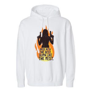 Mess With The Best Burn Like The Rest Garment-Dyed Fleece Hoodie