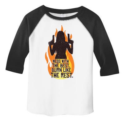 Mess With The Best Burn Like The Rest Toddler Fine Jersey T-Shirt