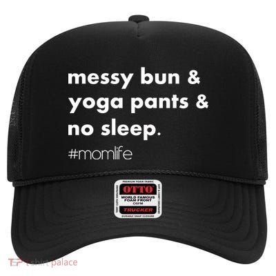 Messy Bun & Yoga Pants & No Sleep. #momlife High Crown Mesh Back Trucker Hat