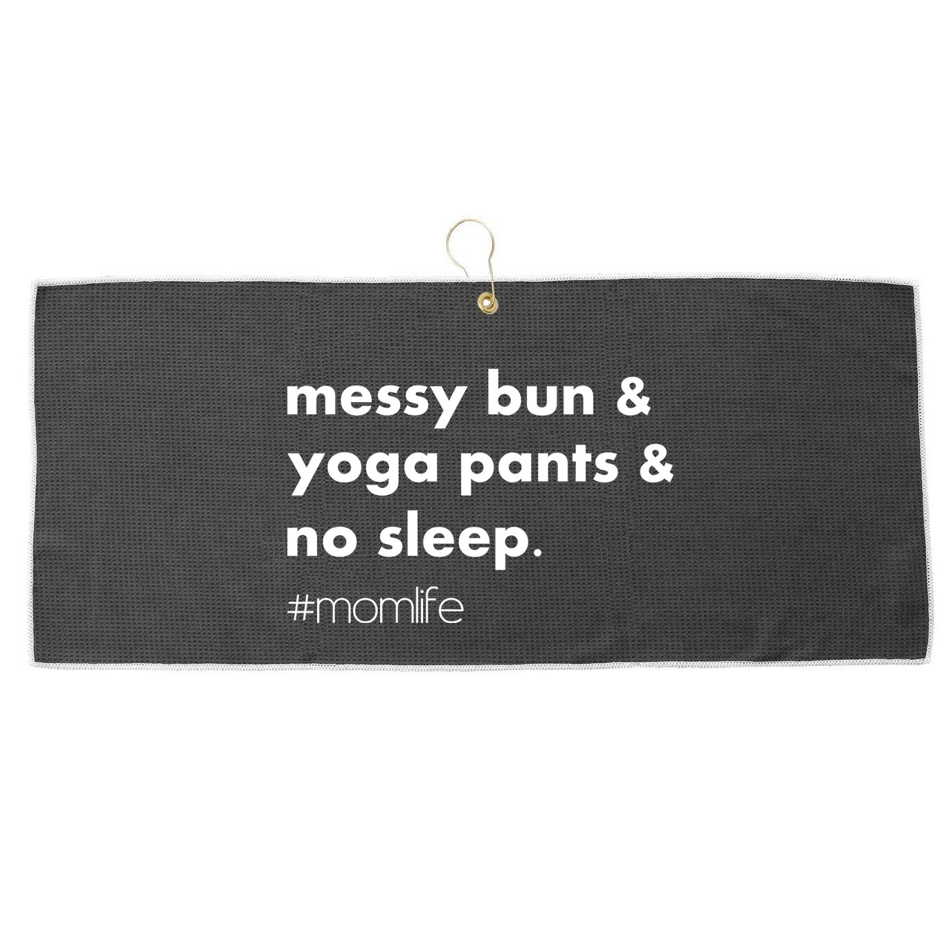Messy Bun & Yoga Pants & No Sleep. #momlife Large Microfiber Waffle Golf Towel