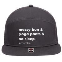 Messy Bun & Yoga Pants & No Sleep. #momlife 7 Panel Mesh Trucker Snapback Hat
